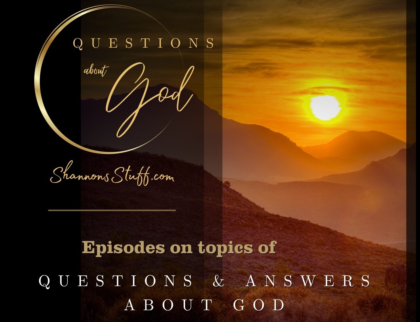 shannonwine, shannon wine, shannonsstuff.com, Questions about God, Shannon's Stuff, shannonsstuff, teacher, shannon wine, christianity, questions, answers, bible, biblical, theology, answers to questions about God,answering hard questions, answering questions about God, questions about theology, answering questions about the bible, answers to spiritual questions, questions about theology, questions about Christianity, answers to spiritual questions, seeking God