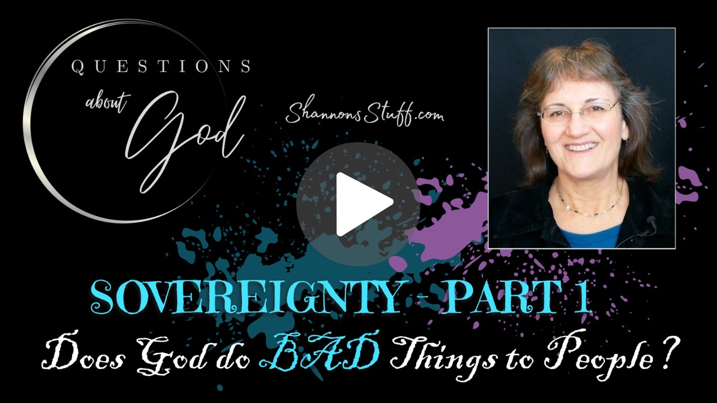 Questions about God, sovereignty of God, sovereignty episode 1, shannon's stuff, is God sovereign?, hard questions about God, answers to bible questions, christian, cristian, God questions, God answers, does god hurt people?, does God kill people?, Shannon's Stuff, shannonsstuff, video classes, video podcast, teacher, shannon wine, christianity, questions, answers, bible, biblical, theology, answers to questions about God, answers to theological questions, answers to spiritual questions, seeking god, does God do bad things to people?, questions about gods sovereignty