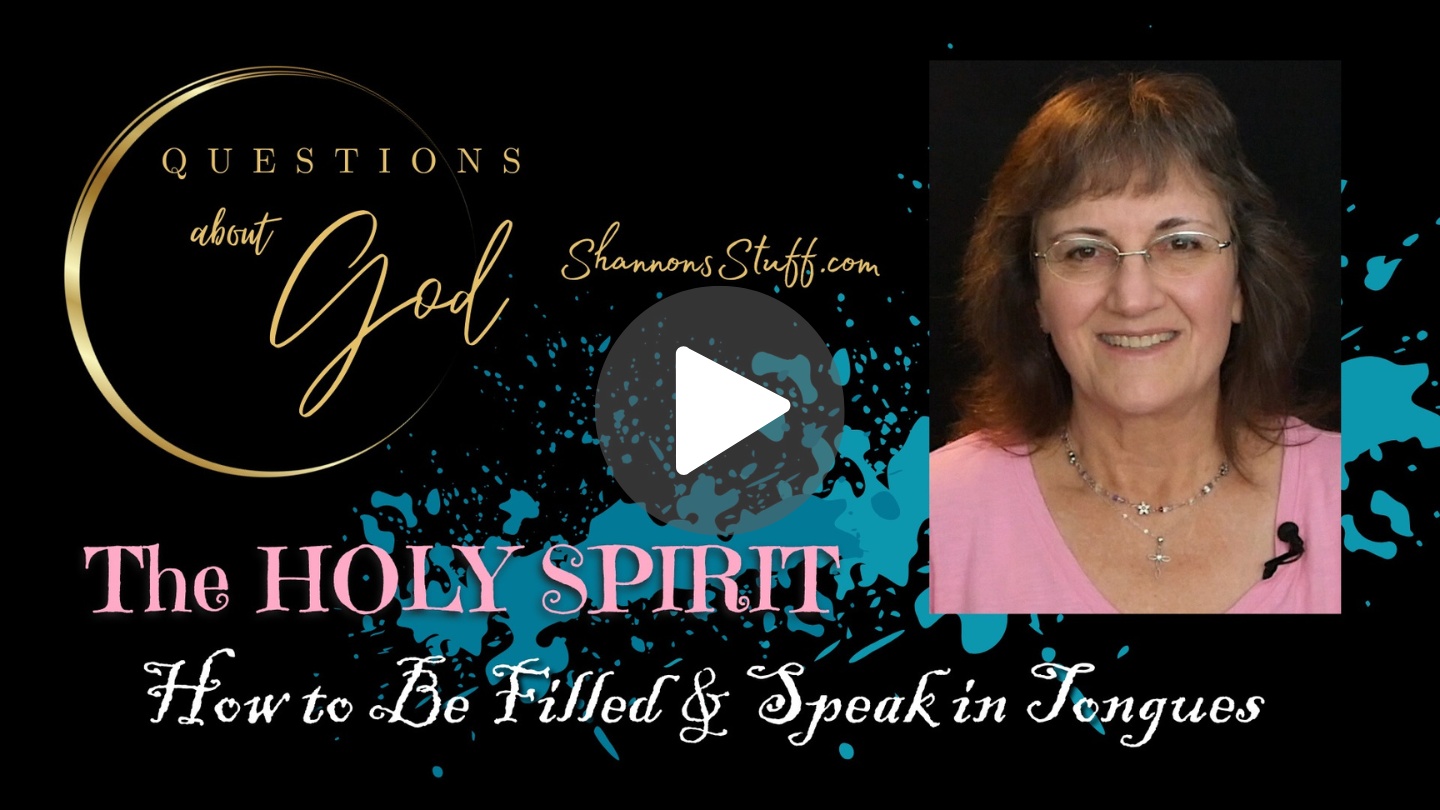 Questions about God, the Holy Spirit, episode 3, How to be filled with the Holy Spirit, How to speak in tongues, Shannons Stuff, ShannonsStuff.com, speaking in tongues, be filled with the holy ghost, Christianity, bible topics, answers to questions, questions about god, God as a deity, christian questions, questions about christianity, religious questions, religious answers, answers about the bible, answers about the holy spirit, who is the holy spirit?, what is speaking in tongues?